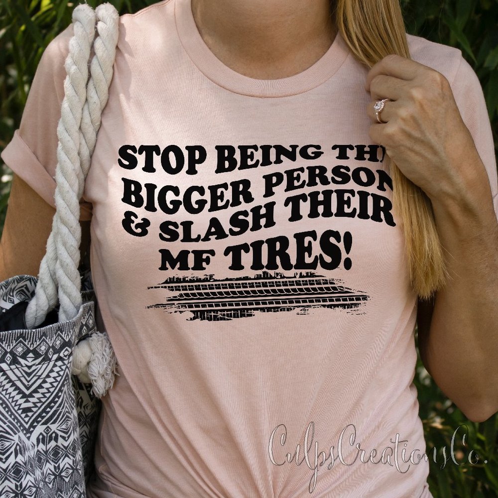 Stop being the bigger person and slash their mf tires womens funny graphic tee
